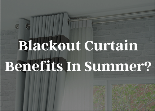 Blackout Curtain Benefits In Summer